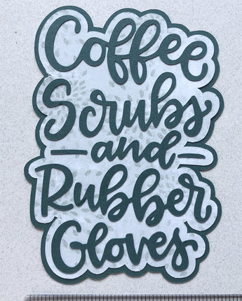 Coffee Scrubs and Rubber Gloves