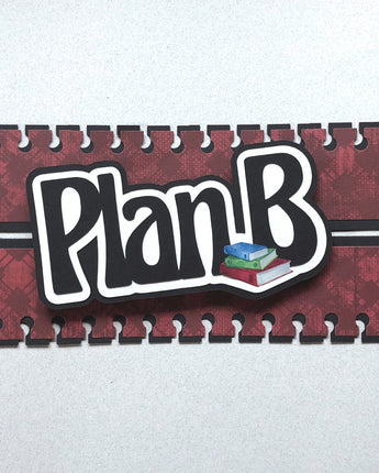 Plan B - school