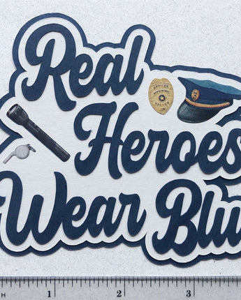 Real Heroes Wear Blue