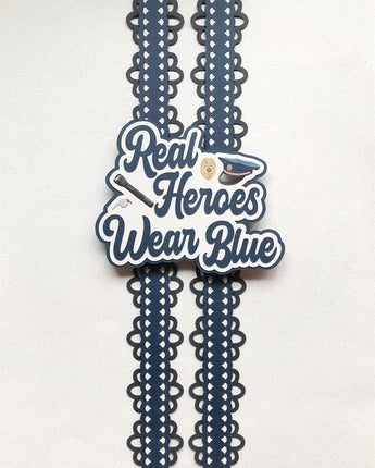 Real Heroes Wear Blue