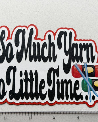 So Much Yarn, So Little Time